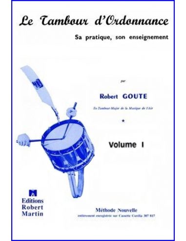 Le Tambour d'Ordonnance, Vol. I | GOUTE R.