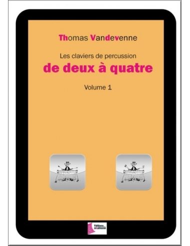 Les claviers de percussion de deux à quatre - Volume 1 | VANDEVENNE T.