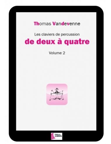 [FD0445] Les claviers de percussion de deux à quatre - Volume 2 | VANDEVENNE T.